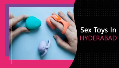 SEX TOYS IN HYDERABAD (TELANGANA) | SHOP ADULT PRODUCTS ONLINE